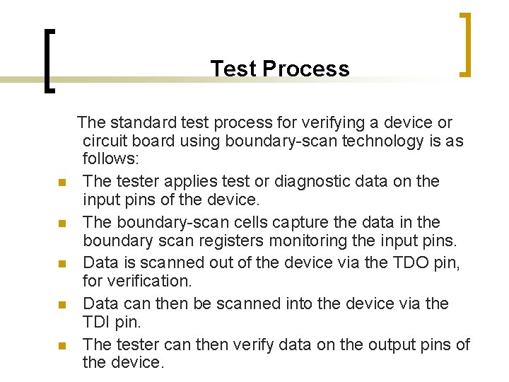 Test Process n n n The standard test process for verifying a device or