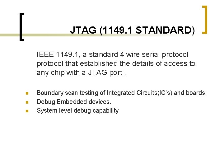 JTAG (1149. 1 STANDARD) IEEE 1149. 1, a standard 4 wire serial protocol that