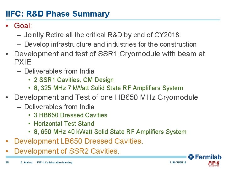 IIFC: R&D Phase Summary • Goal: – Jointly Retire all the critical R&D by