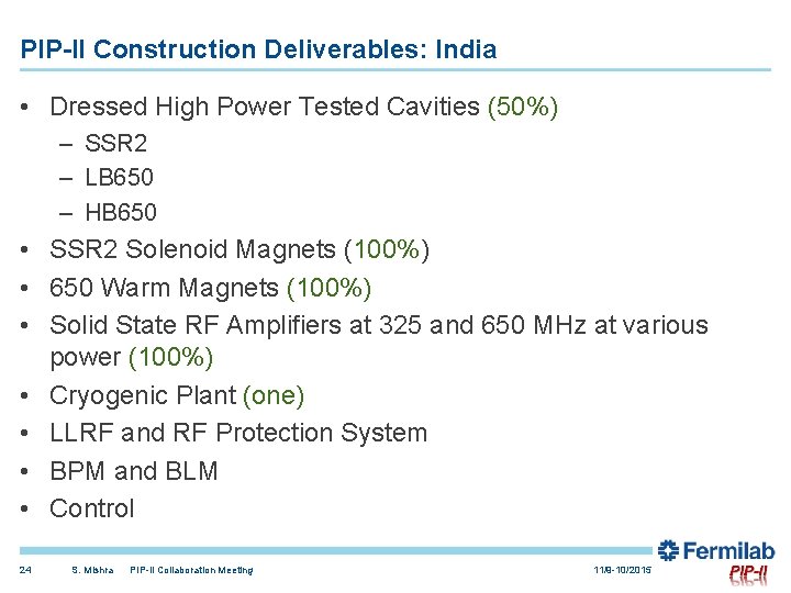 PIP-II Construction Deliverables: India • Dressed High Power Tested Cavities (50%) – SSR 2