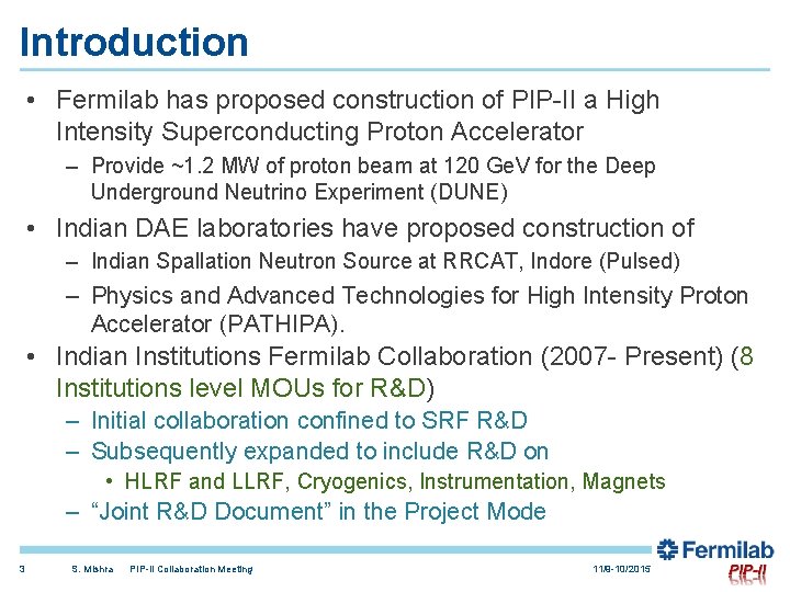 Introduction • Fermilab has proposed construction of PIP-II a High Intensity Superconducting Proton Accelerator