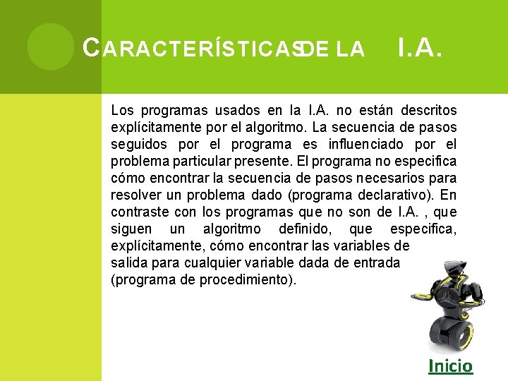 C ARACTERÍSTICASDE LA I. A. Los programas usados en la I. A. no están