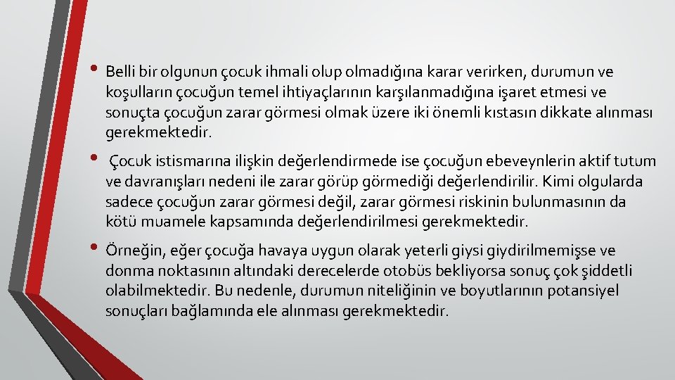  • Belli bir olgunun çocuk ihmali olup olmadığına karar verirken, durumun ve koşulların