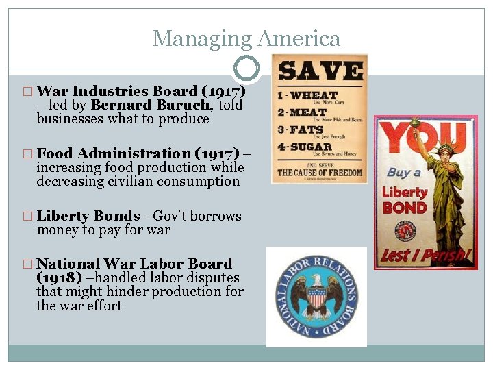 Managing America � War Industries Board (1917) – led by Bernard Baruch, told businesses