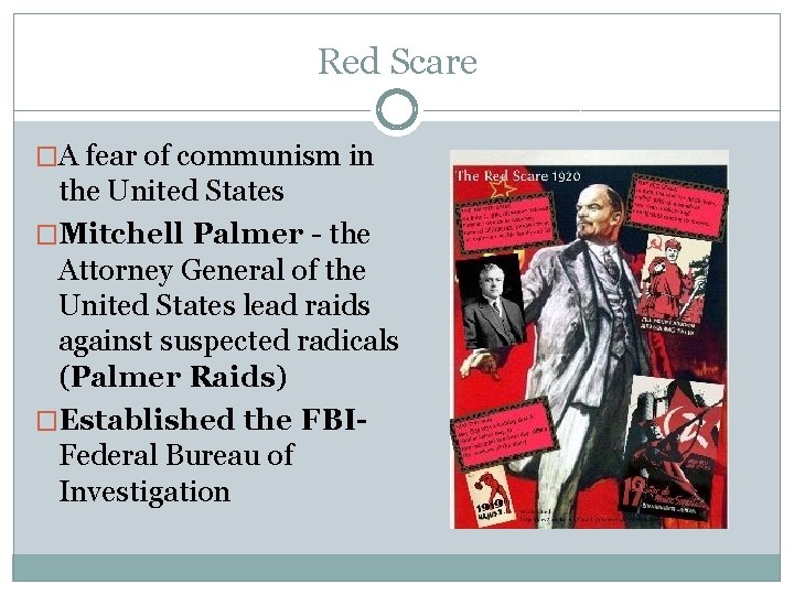 Red Scare �A fear of communism in the United States �Mitchell Palmer - the