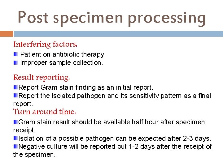 Post specimen processing Interfering factors: Patient on antibiotic therapy. Improper sample collection. Result reporting: