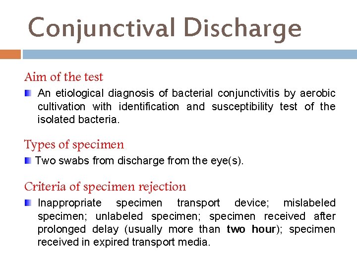 Conjunctival Discharge Aim of the test An etiological diagnosis of bacterial conjunctivitis by aerobic