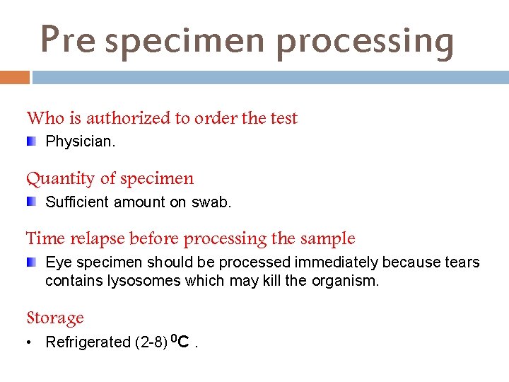 Pre specimen processing Who is authorized to order the test Physician. Quantity of specimen