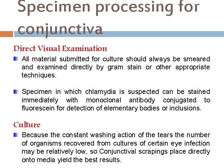 Specimen processing for conjunctiva Direct Visual Examination All material submitted for culture should always
