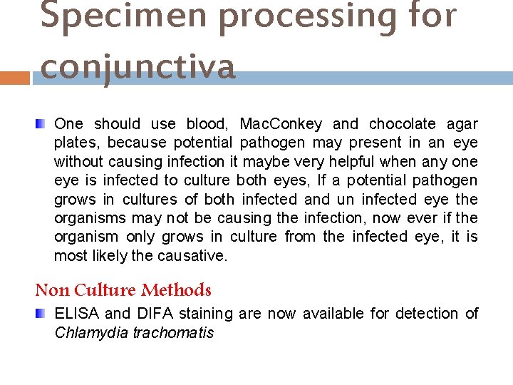 Specimen processing for conjunctiva One should use blood, Mac. Conkey and chocolate agar plates,
