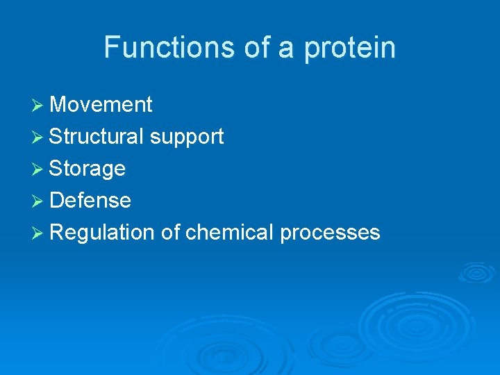 Functions of a protein Ø Movement Ø Structural support Ø Storage Ø Defense Ø