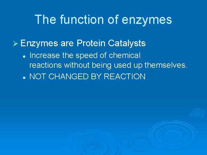 The function of enzymes Ø Enzymes are Protein Catalysts l l Increase the speed