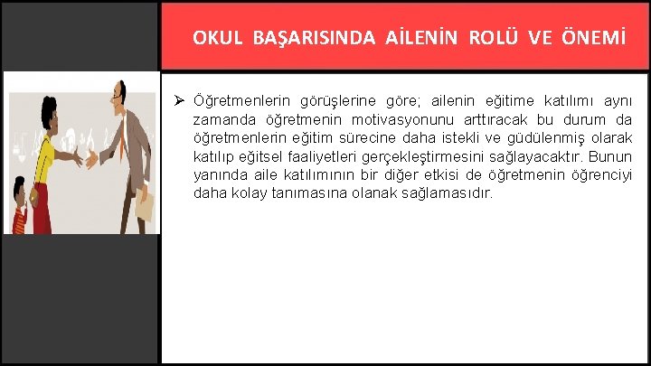 OKUL BAŞARISINDA AİLENİN ROLÜ VE ÖNEMİ Ø Öğretmenlerin görüşlerine göre; ailenin eğitime katılımı aynı