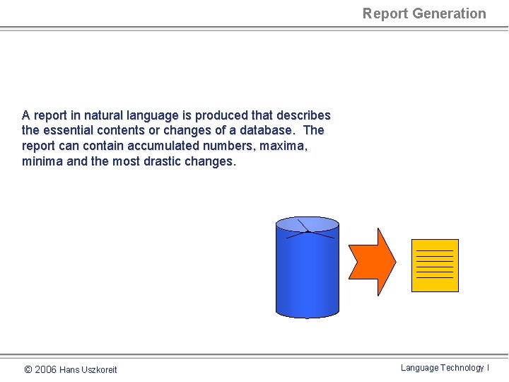 Report Generation A report in natural language is produced that describes the essential contents