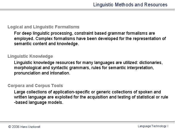 Linguistic Methods and Resources Logical and Linguistic Formalisms For deep linguistic processing, constraint based