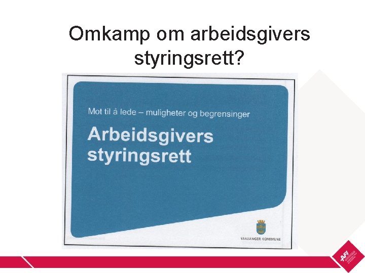 Omkamp om arbeidsgivers styringsrett? 