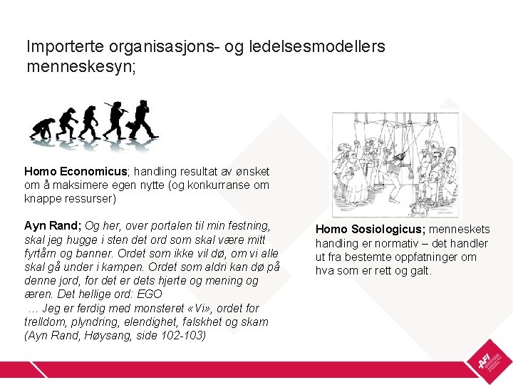 Importerte organisasjons- og ledelsesmodellers menneskesyn; Homo Economicus; handling resultat av ønsket om å maksimere