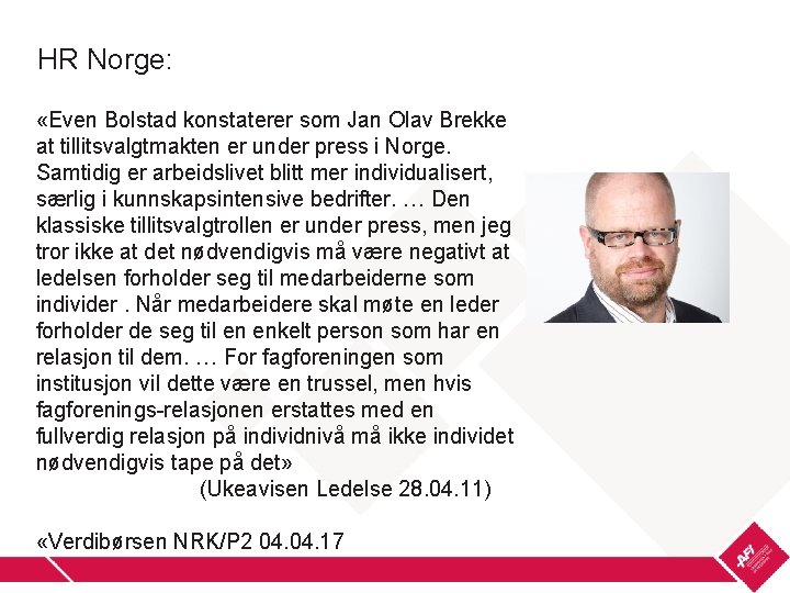 HR Norge: «Even Bolstad konstaterer som Jan Olav Brekke at tillitsvalgtmakten er under press