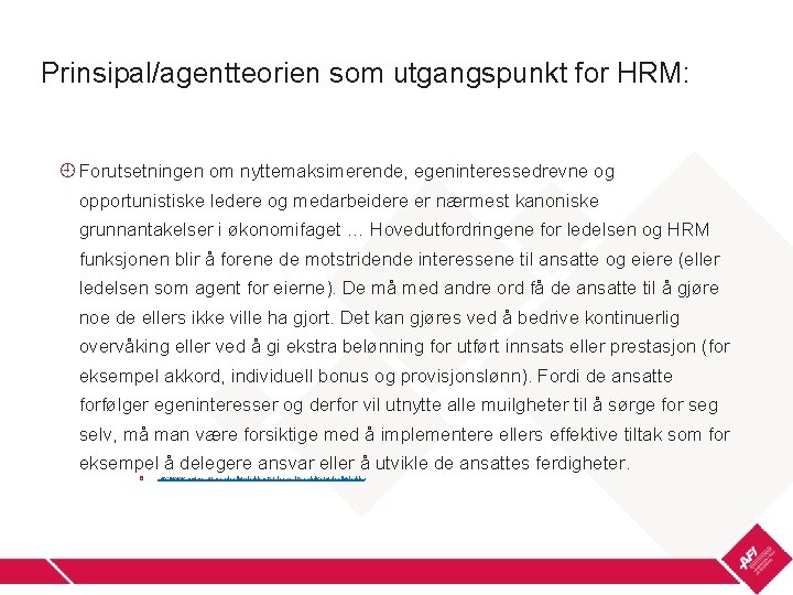 Prinsipal/agentteorien som utgangspunkt for HRM: Forutsetningen om nyttemaksimerende, egeninteressedrevne og opportunistiske ledere og medarbeidere