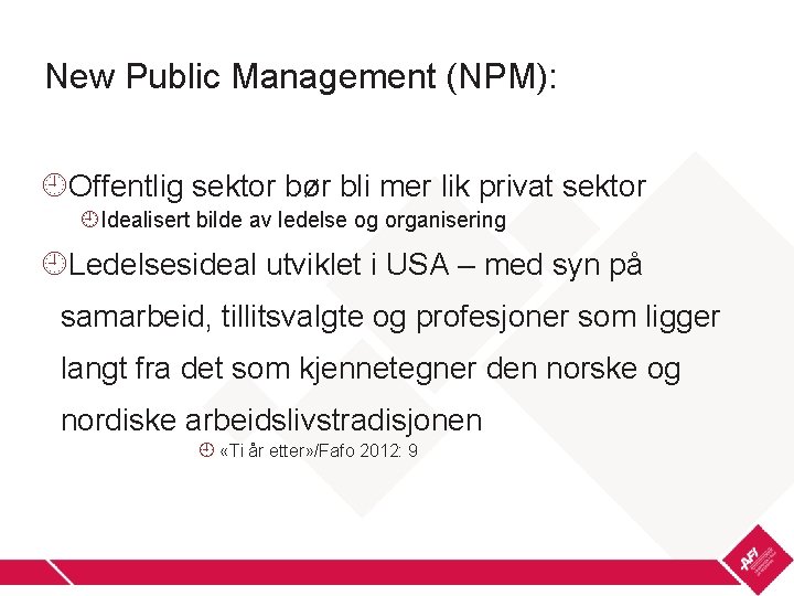 New Public Management (NPM): Offentlig sektor bør bli mer lik privat sektor Idealisert bilde