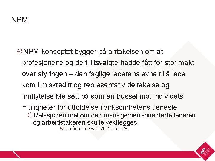 NPM NPM-konseptet bygger på antakelsen om at profesjonene og de tillitsvalgte hadde fått for