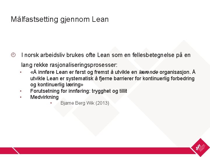 Målfastsetting gjennom Lean I norsk arbeidsliv brukes ofte Lean som en fellesbetegnelse på en