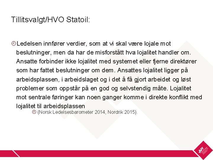 Tillitsvalgt/HVO Statoil: Ledelsen innfører verdier, som at vi skal være lojale mot beslutninger, men