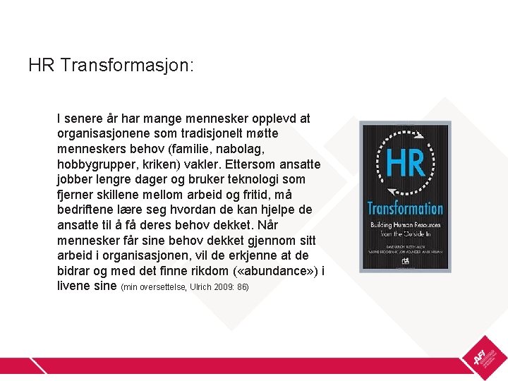 HR Transformasjon: I senere år har mange mennesker opplevd at organisasjonene som tradisjonelt møtte