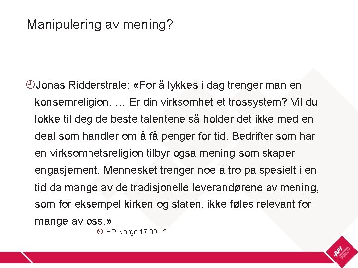 Manipulering av mening? Jonas Ridderstråle: «For å lykkes i dag trenger man en konsernreligion.