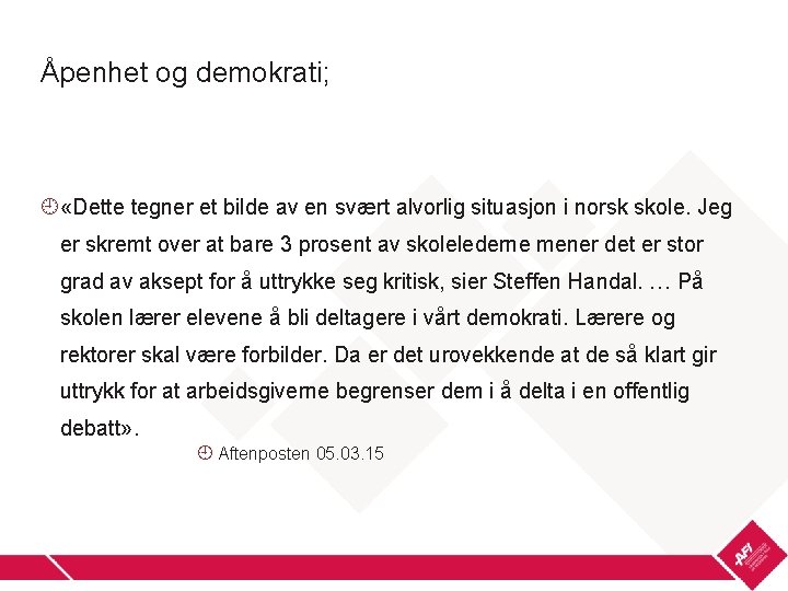 Åpenhet og demokrati; «Dette tegner et bilde av en svært alvorlig situasjon i norsk