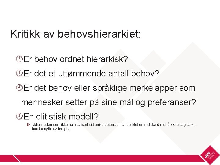 Kritikk av behovshierarkiet: Er behov ordnet hierarkisk? Er det et uttømmende antall behov? Er