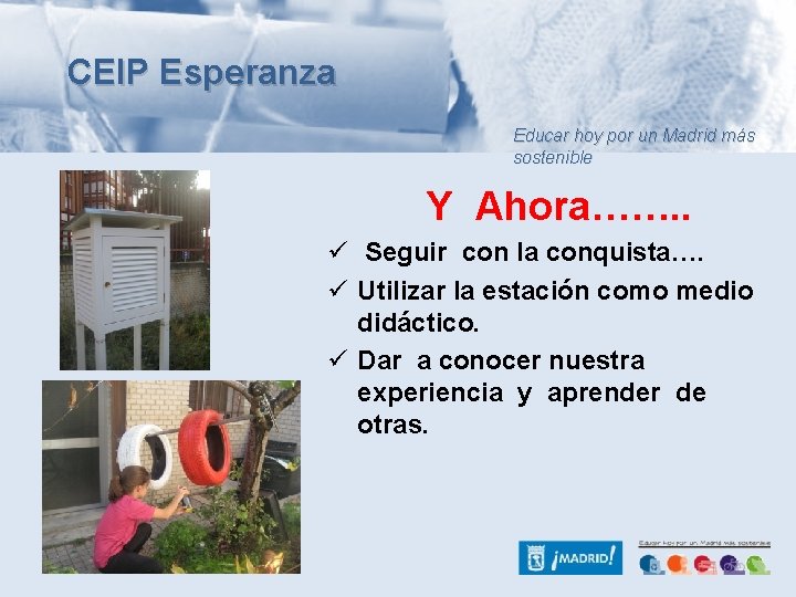 CEIP Esperanza Educar hoy por un Madrid más sostenible Y Ahora……. . ü Seguir