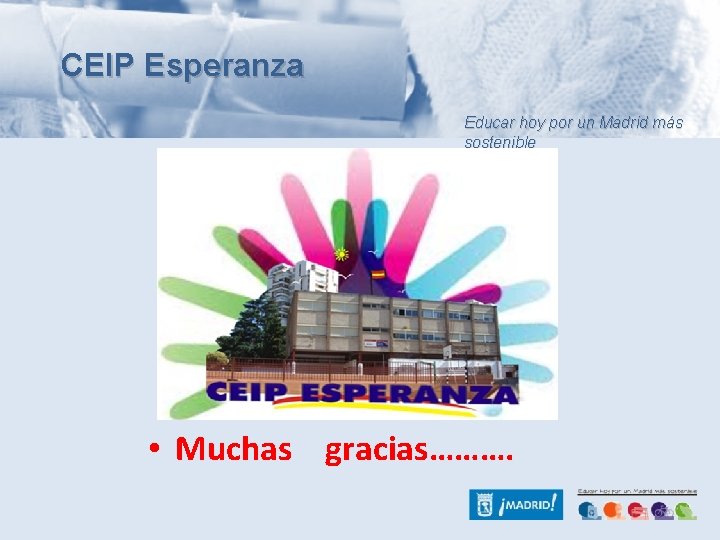 CEIP Esperanza Educar hoy por un Madrid más sostenible • Muchas gracias………. 