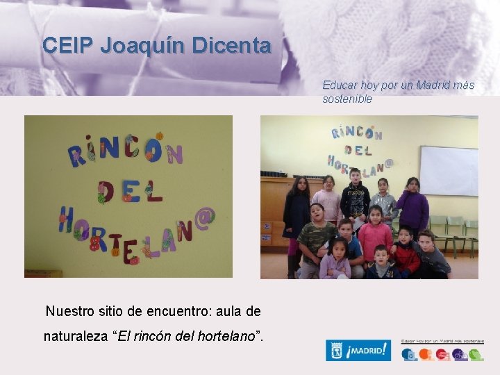 CEIP Joaquín Dicenta Educar hoy por un Madrid más sostenible Nuestro sitio de encuentro: