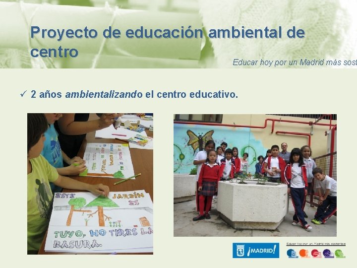 Proyecto de educación ambiental de centro Educar hoy por un Madrid más sost ü