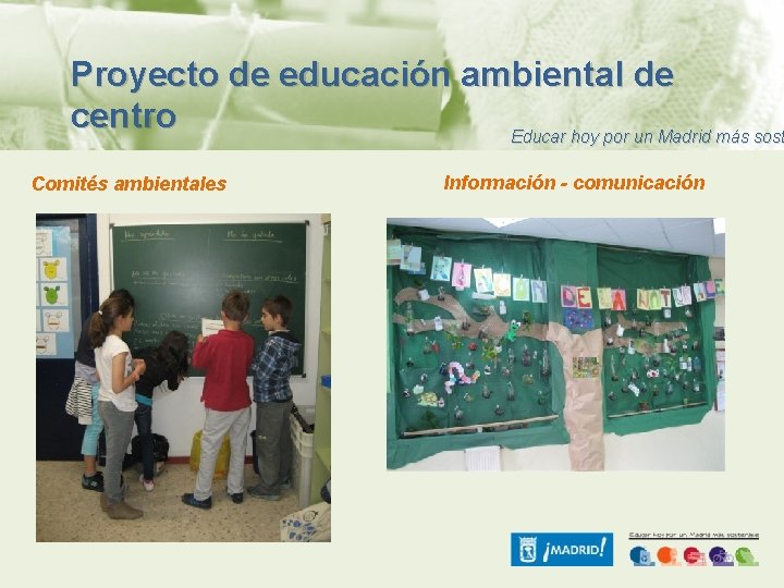 Proyecto de educación ambiental de centro Educar hoy por un Madrid más sost Comités