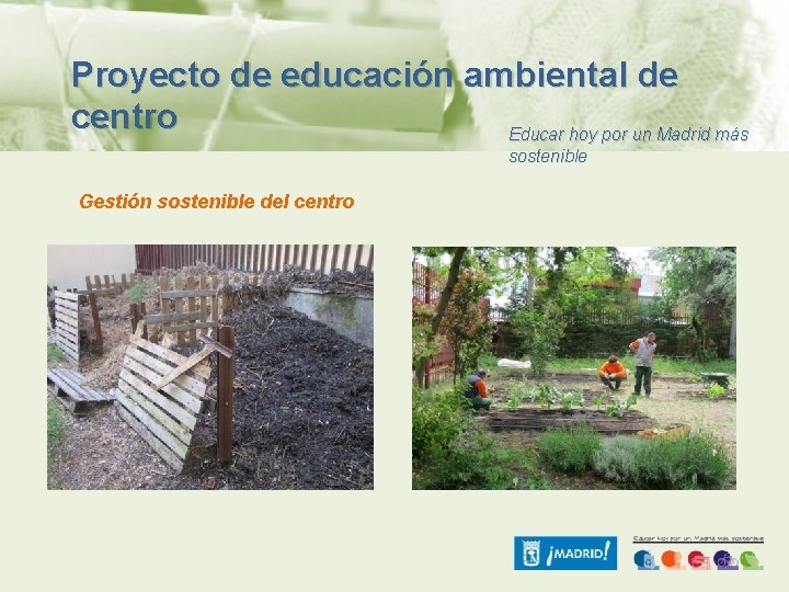 Proyecto de educación ambiental de centro Educar hoy por un Madrid más sostenible Gestión