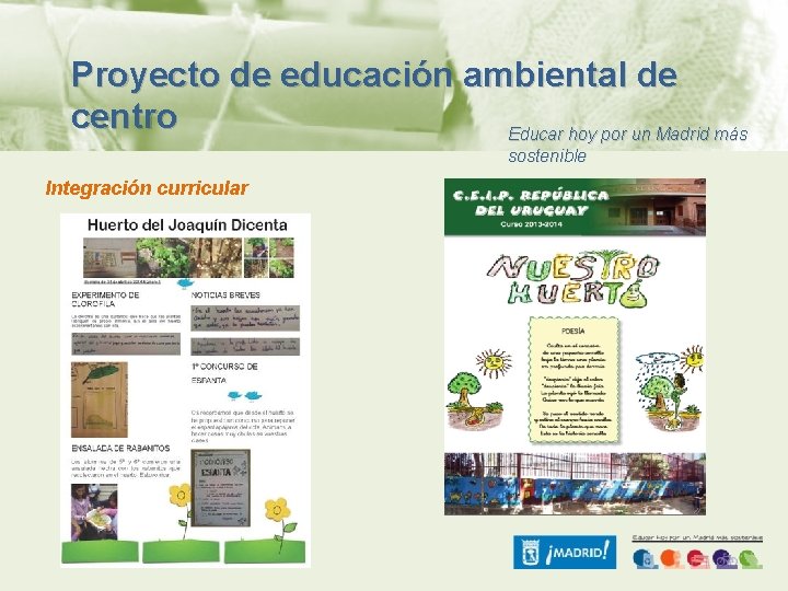 Proyecto de educación ambiental de centro Educar hoy por un Madrid más sostenible Integración