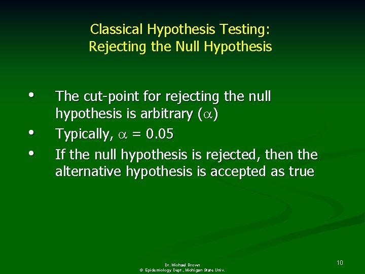 Classical Hypothesis Testing: Rejecting the Null Hypothesis • • • The cut-point for rejecting