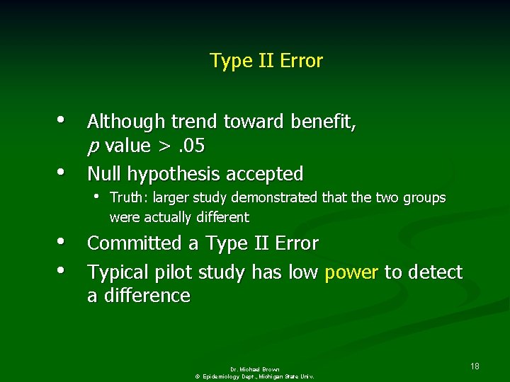 Type II Error • • Although trend toward benefit, p value >. 05 Null