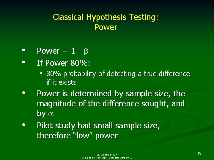 Classical Hypothesis Testing: Power • • Power = 1 - b If Power 80%: