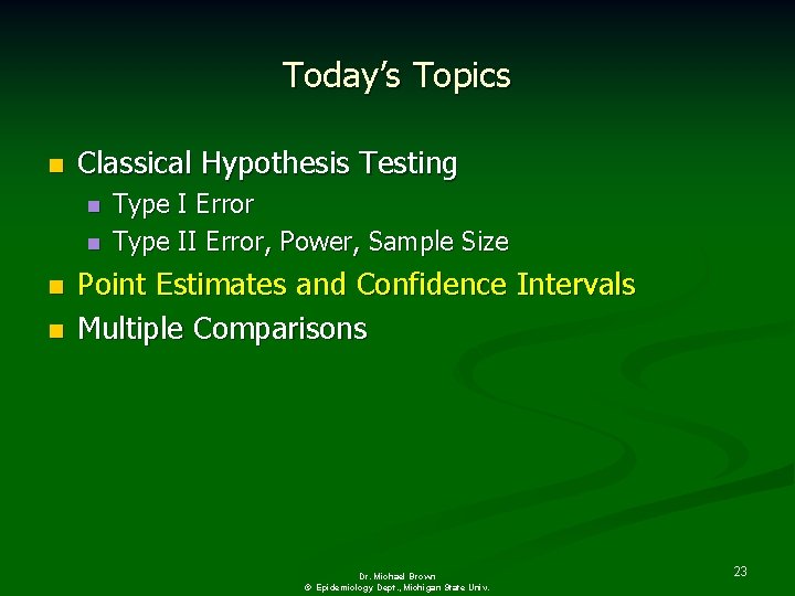 Today’s Topics n Classical Hypothesis Testing n n Type I Error Type II Error,