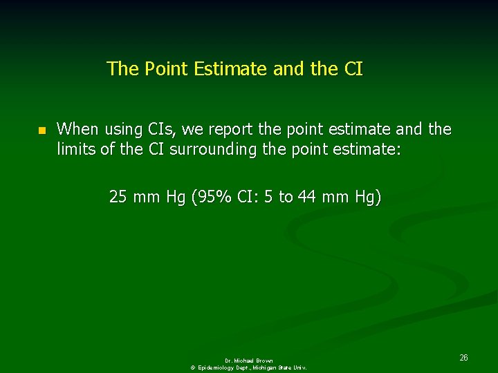 The Point Estimate and the CI n When using CIs, we report the point