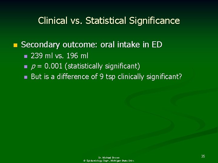 Clinical vs. Statistical Significance n Secondary outcome: oral intake in ED n n n