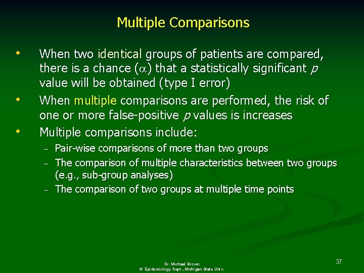Multiple Comparisons • • • When two identical groups of patients are compared, there
