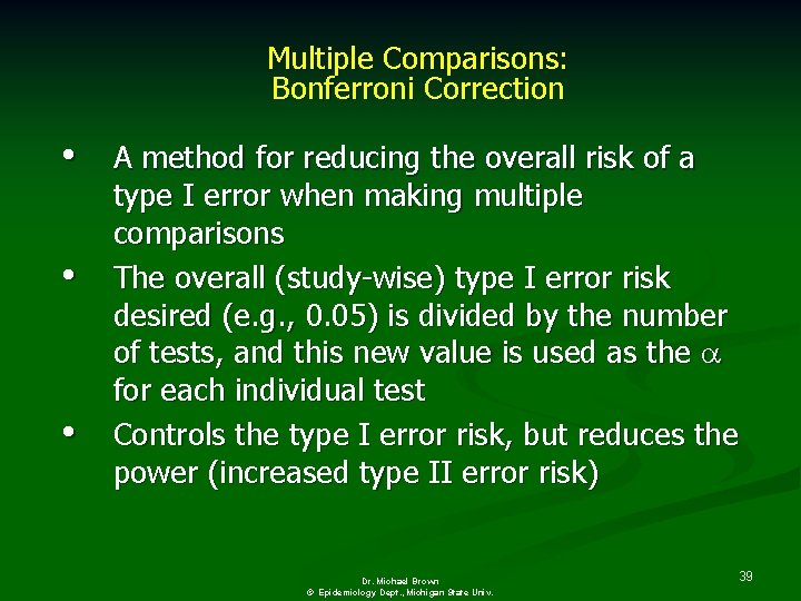 Multiple Comparisons: Bonferroni Correction • • • A method for reducing the overall risk