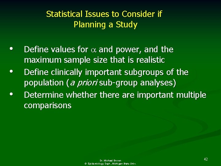 Statistical Issues to Consider if Planning a Study • • • Define values for