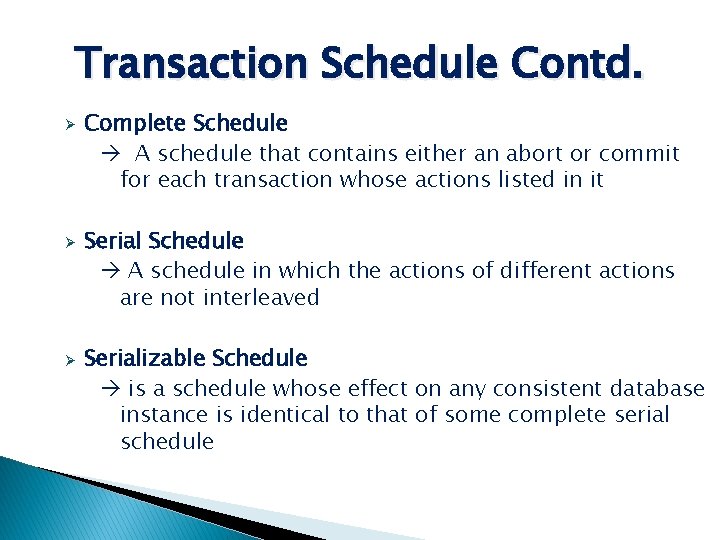 Transaction Schedule Contd. Ø Ø Ø Complete Schedule A schedule that contains either an