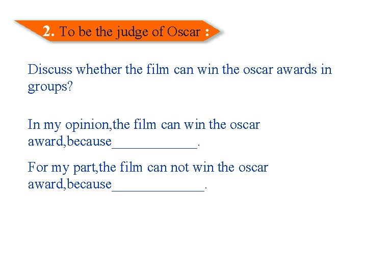 2. To be the judge of Oscar : Discuss whether the film can win