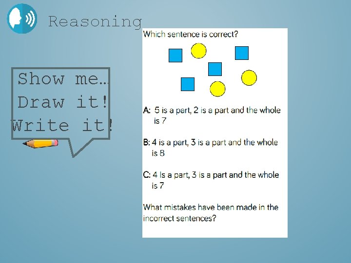 Reasoning Show me… Draw it! Write it! 